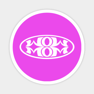 Mom Wow white graphx - Mother’s Day quotes Magnet